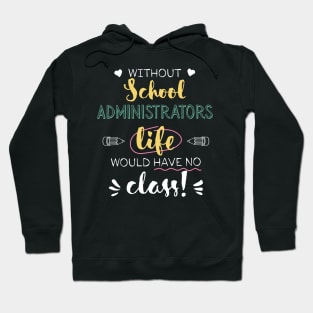 Without School Administrators Gift Idea - Funny Quote - No Class Hoodie